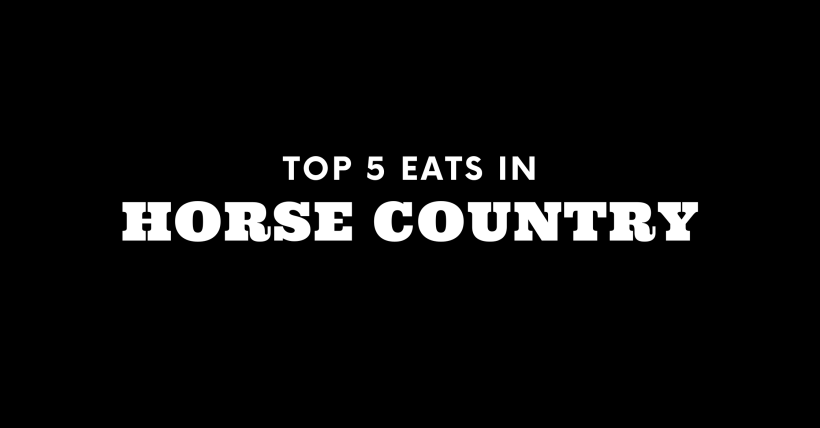 Top 5 Places to Eat in Horse Country